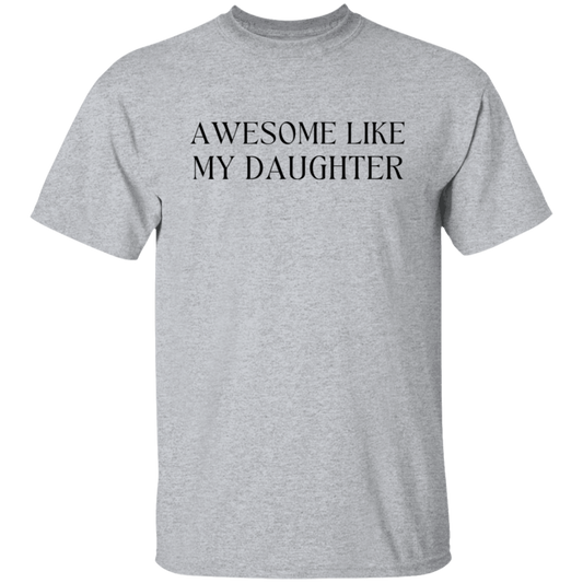 Awesome like my daughter T-Shirt